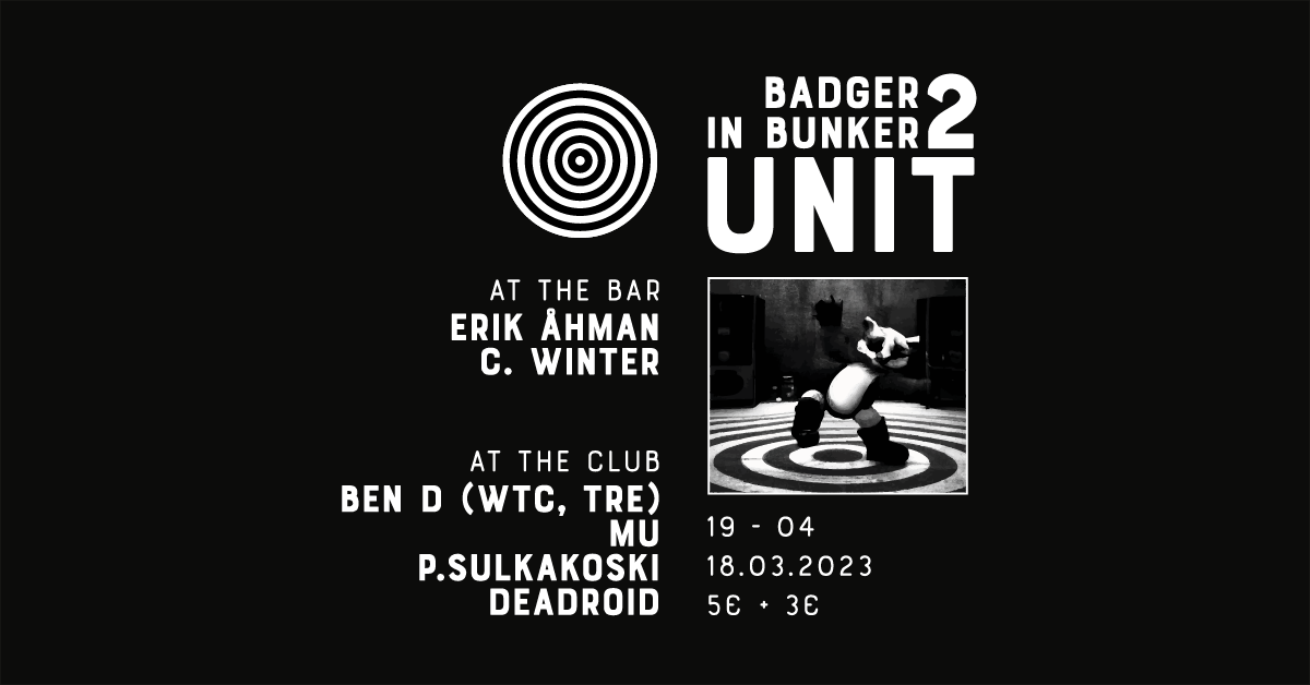 UNIT: Badger in Bunker 2 - House and Techno, Vaasa